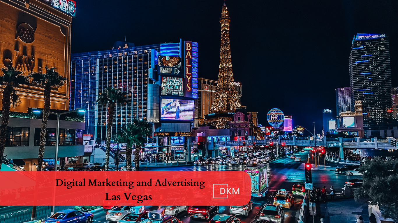 Digital Marketing and Advertising in Las Vegas: A Comprehensive Guide